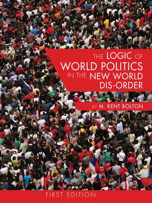 cover image of The Logic of World Politics In the New World Dis-Order